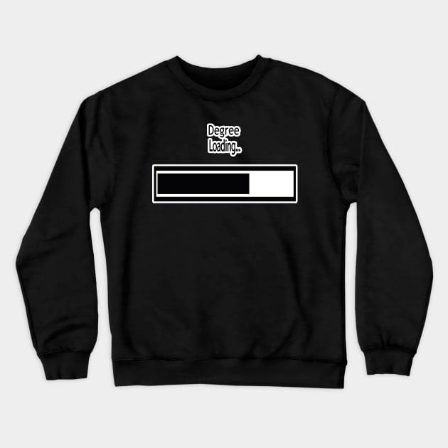 Funny Degree Loading Gift for Girlfriend, Wife, Daughter. Crewneck Sweatshirt by Goods-by-Jojo